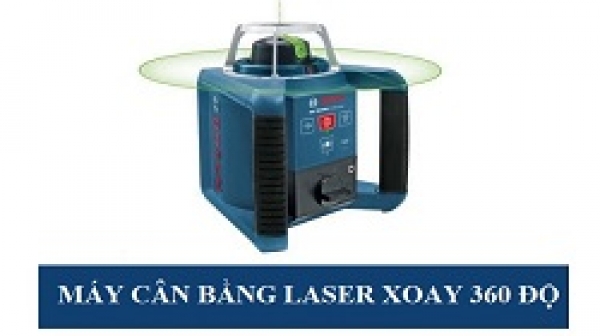 Tìm hiểu về máy cân bằng laser 360 độ và hướng dẫn chọn mua