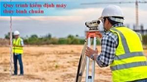 Kiểm định máy thủy bình là gì? Quy trình kiểm định tiêu chuẩn?