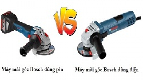 Máy mài góc Bosch dùng điện và dùng pin nên mua loại nào tốt hơn?