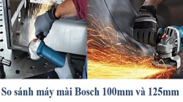 So sánh máy mài Bosch 100mm và 125mm, nên mua loại nào?